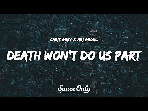 Chris Grey & Ari Abdul - DEATH WON'T DO US PART (Lyrics)