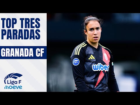 TOP 3 PARADAS DEL GRANADA CF EN LIGA F MOEVE 2024/2025
