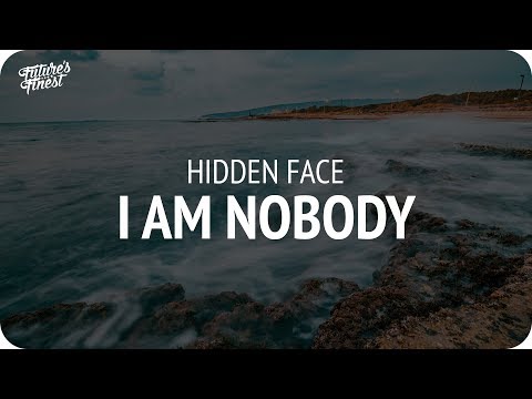 Hidden Face - I Am Nobody - UCeYF1FqQaMV8LLaFffqPyLQ