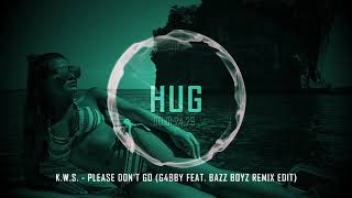 K.W.S. - Please Don't Go (G4bby Feat. Bazz Boyz Remix Edit)