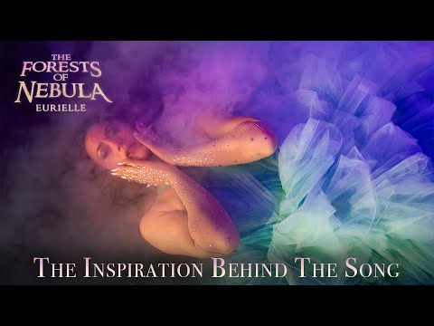 EURIELLE - THE FORESTS OF NEBULA (The Inspiration Behind The Song)
