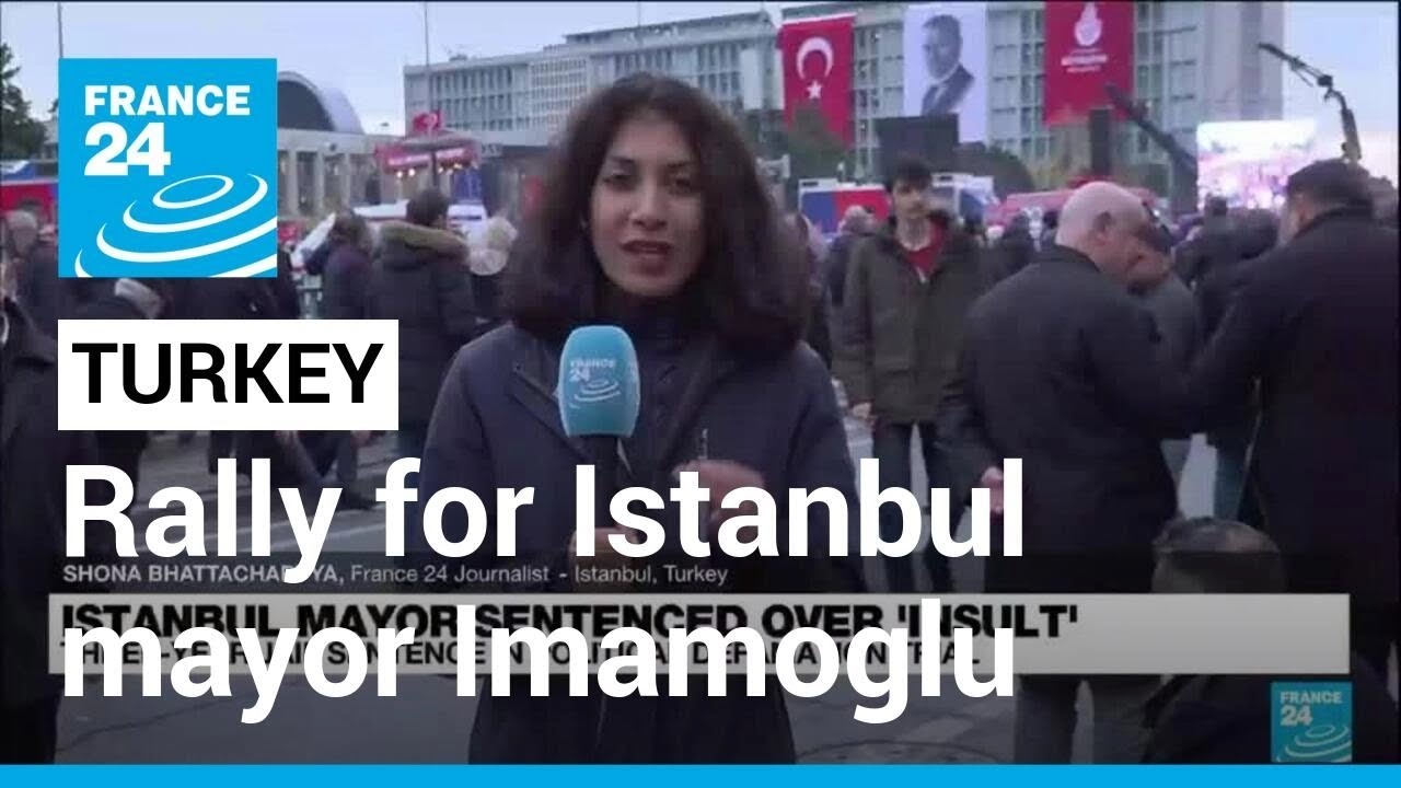 Istanbul mayor holds rally after sentence over ‘insult’ • FRANCE 24 English