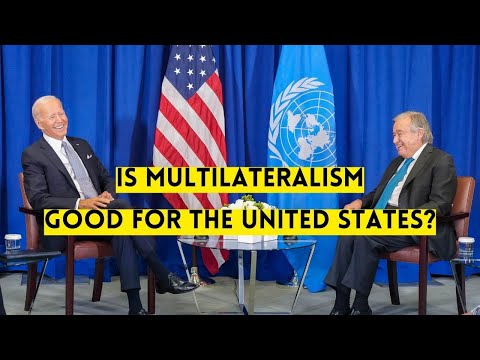 Is Multilateralism Good for the United States?