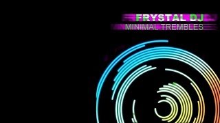 Frystal DJ - Minimal Trembles (Kon Up Remix)