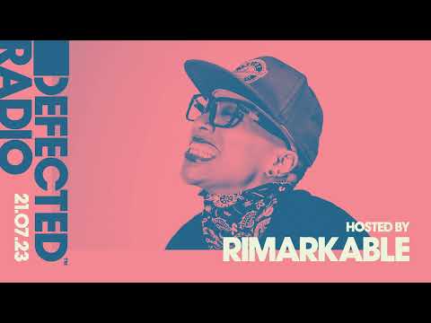 Defected Radio Hosted by Rimarkable (21.07.23)