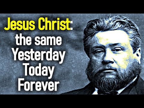 The Immutability of Christ - Charles Spurgeon Sermon