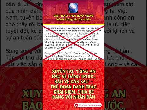 XUYÊN TẠC "CÔNG AN BẢO VỆ ĐẢNG TRƯỚC BẢO VỆ DÂN SAU" ĐÁNH TRÁO KHÁI NIỆM CHIA RẼ ĐẢNG VỚI NHÂN DÂN