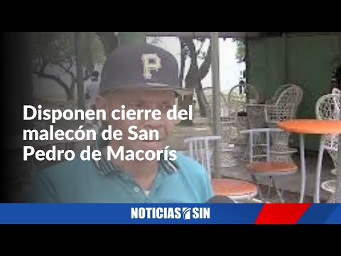 Disponen cierre del malecón de San Pedro de Macorís