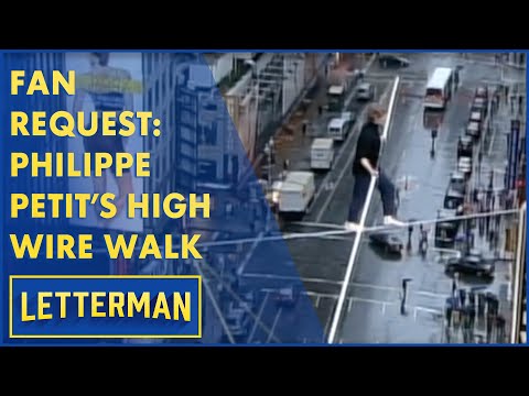 Fan Request: Philippe Petit's High-Wire Walk Over Broadway | Letterman