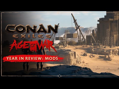 Conan Exiles  - Year in Review: Mods
