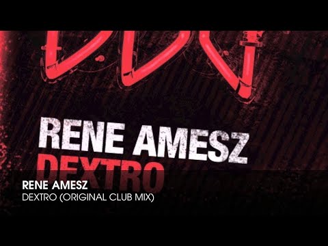 Rene Amesz - Dextro (Original Club Mix) - UCpiZh3AGeTygzfmUgioOFFg