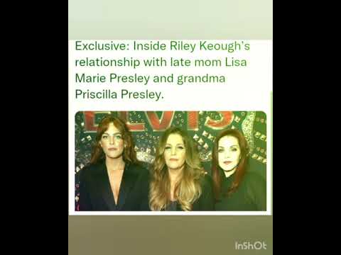 Inside Riley Keough’s relationship with late mom Lisa Marie Presley and grandma Priscilla Presley.