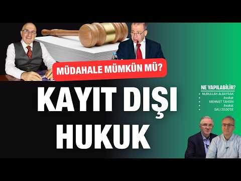 Kayıt dışı hukuk; müdahale mümkün mü? | Ne Yapılabilir? #ademsözüer #izzetözgenç