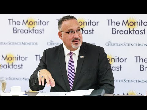 The Monitor Breakfast with Education Secretary Miguel Cardona
(09/12/2023)