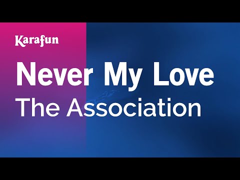 Karaoke Never My Love - The Association * - UCbqcG1rdt9LMwOJN4PyGTKg