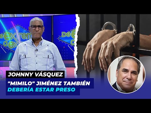 Caso Calamar: "Mimilo" Jiménez también debería estar preso, dice Johnny Vásquez