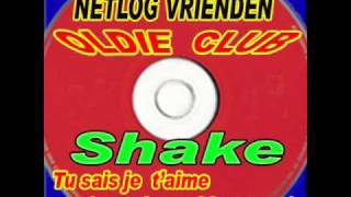 Shake - Tu sais  je t'aime ( you  know i love you )