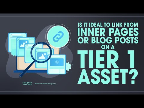 Is It Ideal To Link From Inner Pages Or Blog Posts On A Tier 1 Asset?