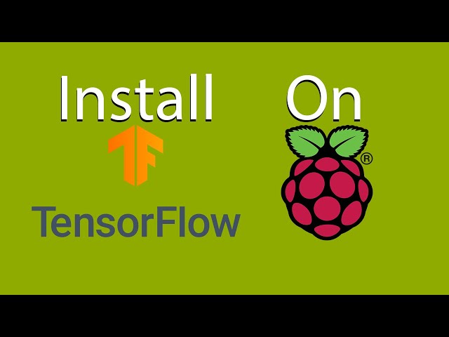 How to Install TensorFlow on a Raspberry Pi 4
