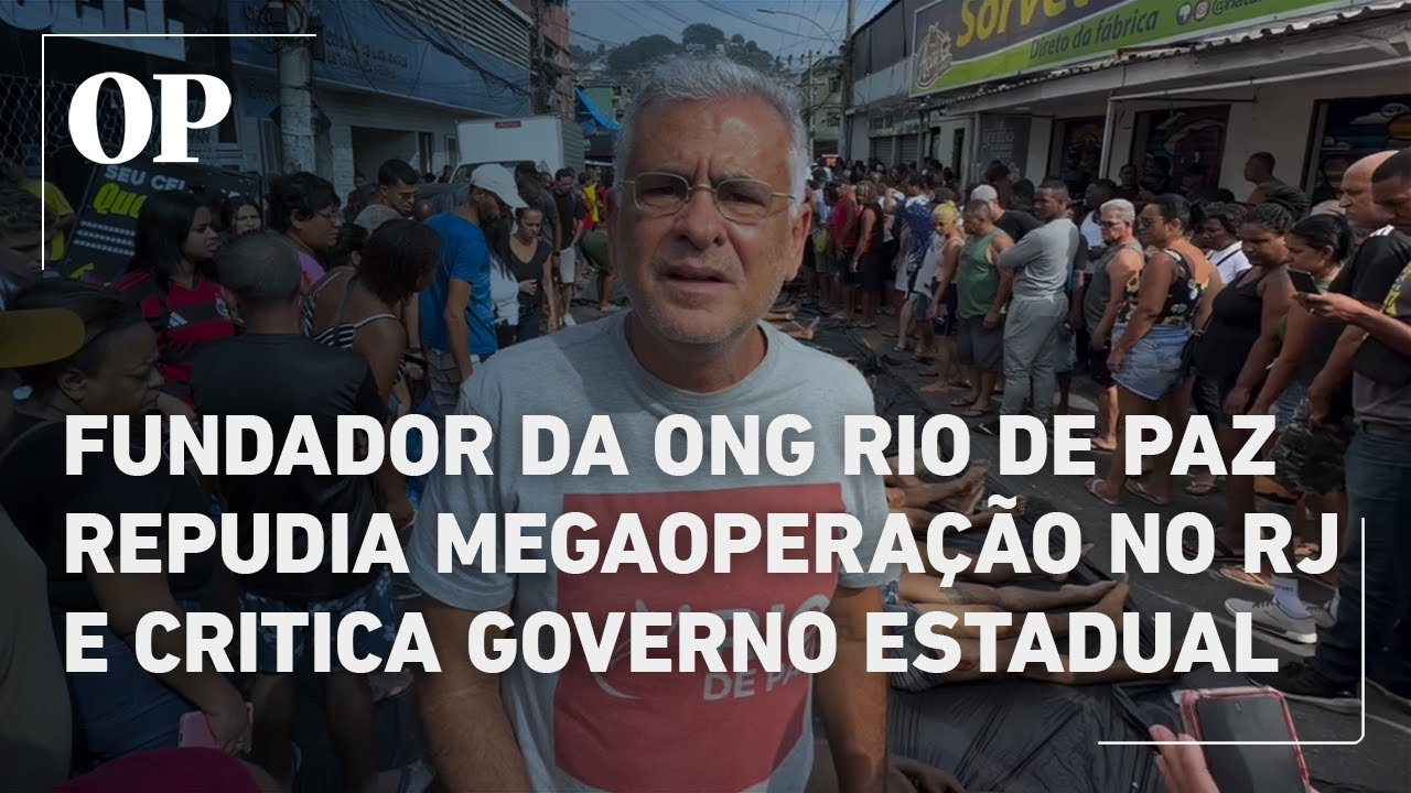 Fundador da ONG Rio de Paz repudia megaoperação da polícia e critica governo estadual  TV Online Fundador da ONG Rio de Paz repudia megaoperação da polícia e critica governo estadual