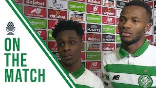 Frimpong and Bolingoli on the Match | Celtic 2-0 Hibernian Frimpong and Bolingoli on the Match | Celtic 2-0 Hibernian