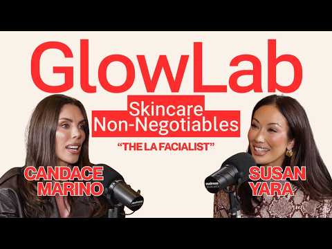 The LA Facialist's Non-Negotiable Skincare Routine | GlowLab Podcast