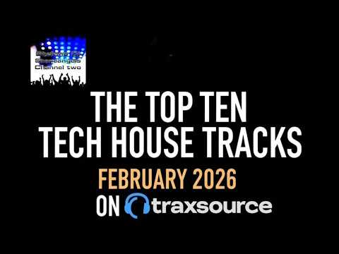 THE TOP TEN TECH HOUSE TRACKS FEBRUARY 2026 ON TRAXSOURCE