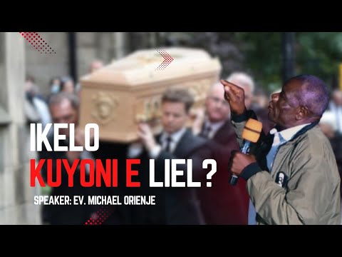 IKELO KUYONI E LIEL? LATEST FAMILY LIFE SERMON BY EV. MICHAEL ORIENJE