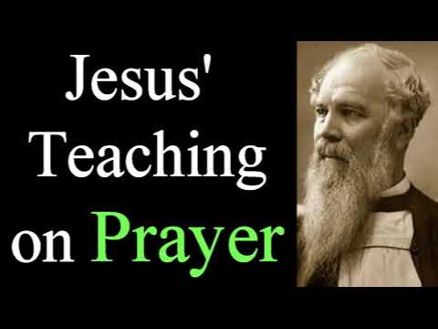 Jesus' Teaching on Prayer - Bishop J. C. Ryle  / Christian Audio Devotionals