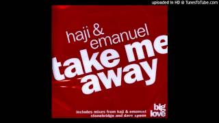 Haji & Emanuel - Take Me Away (Haji & Emanuel Vocal Mix)