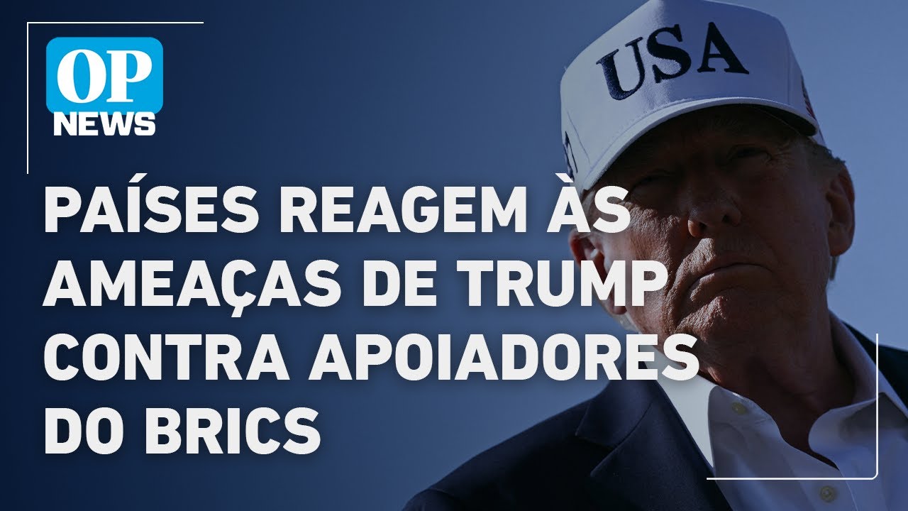 Países respondem ameaça de Trump a taxação contra apoiadores do Brics | O POVO NEWS