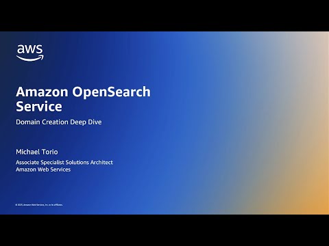 Amazon OpenSearch Service Domain Creation Deep Dive | Amazon Web Services