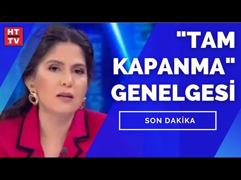 Son dakika… İçişleri Bakanlığı’ndan “Tam Kapanma Tedbirleri” genelgesi