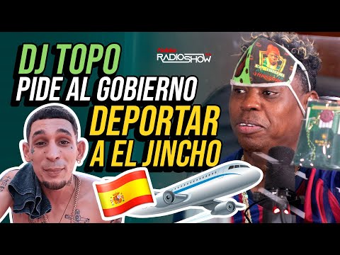DJ TOPO PIDE AL GOBIERNO DEPORTAR A EL JINCHO PARA ESPAÑA ✈️