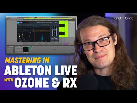 How to Master a Song in Ableton Live with iZotope Ozone and RX