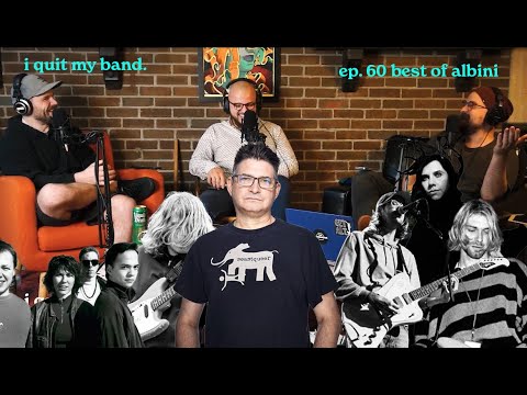 THE BEST OF STEVE ALBINI | I Quit My Band ep. 60 thumbnail