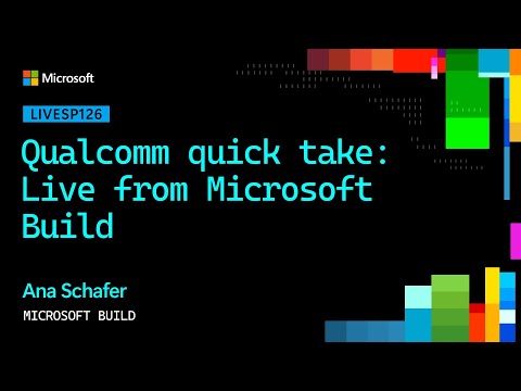 Qualcomm quick take: Live from Microsoft Build | LIVESP126