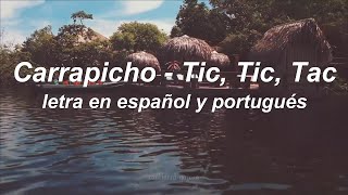 Carrapicho - Tic, Tic, Tac (letra en español/ portuguese lyrics) 