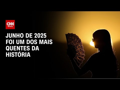 ​Junho de 2025 foi um dos mais quentes da história, dizem cientistas | CNN PRIME TIME
