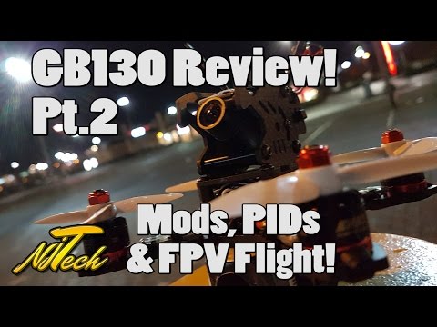 GB130 FPV Quadcopter Review - Mods, PIDs FPV flight! - UCpHN-7J2TaPEEMlfqWg5Cmg