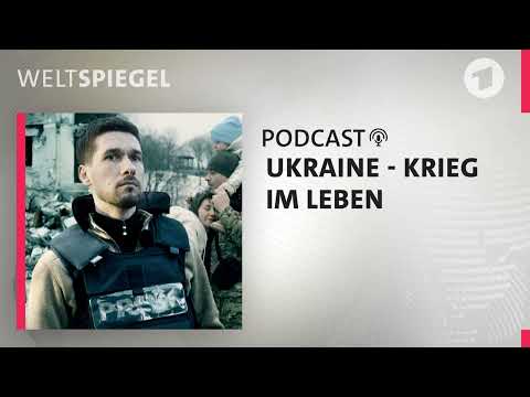 Krieg im Leben  | Weltspiegel Podcast