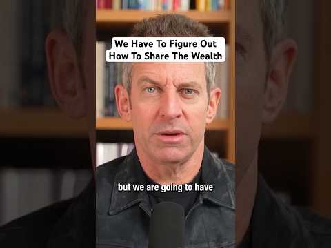 We Have To Figure Out How To Share The Wealth