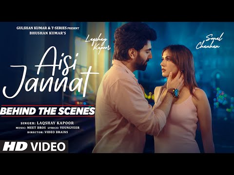 Aisi Jannat (Behind The Scenes): Laqshay Kapoor | Meet Bros | Sonal Chauhan | Bhushan Kumar
