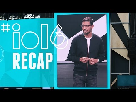 Google I/O 2016 Keynote Recap - UCCjyq_K1Xwfg8Lndy7lKMpA