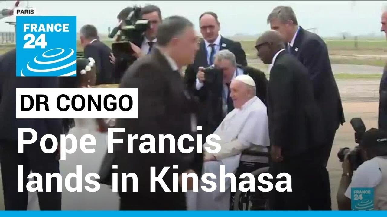 Pope Francis lands in Kinshasa, DR Congo • FRANCE 24 English