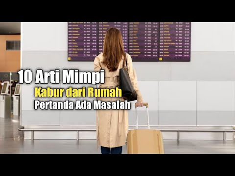 10 Arti Mimpi Kabur dari Rumah, Pertanda Ada Masalah