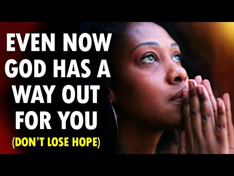 Even NOW God has a WAY OUT for You