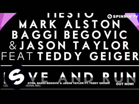 Tiësto, Mark Alston, Baggi Begovic & Jason Taylor - Love and Run ft. Teddy - Geiger (Original Mix) - UCpDJl2EmP7Oh90Vylx0dZtA