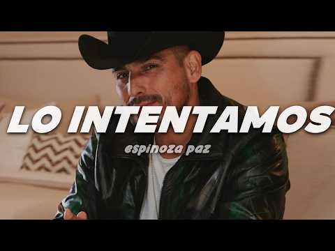 Espinoza Paz - Lo Intentamos | Letra