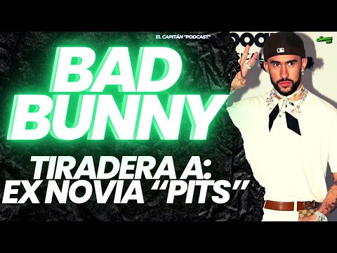 Bad Bunny tiradera a su ex novia en el tema LOS PITS